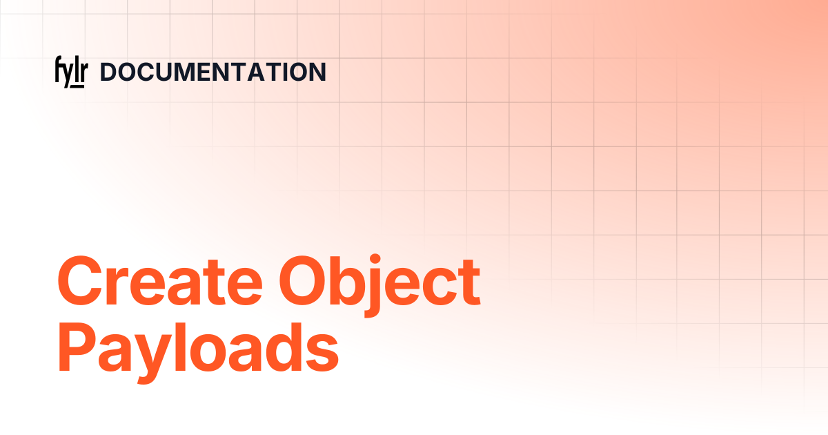 Create Object Payloads | DOCUMENTATION